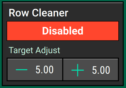 A Large Row Cleaner Control Widget, with buttons to bump the system’s target up or down.